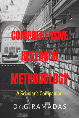 Comprehensive Research Methodology  - A Scholar’s Companion(English, Paperback, Dr.G.Ramadas)