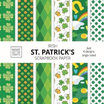 Irish St. Patrick's Scrapbook Paper(English, Paperback, Make Better Crafts)