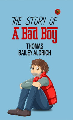 The Story of a Bad Boy(Paperback, Thomas Bailey Aldrich)