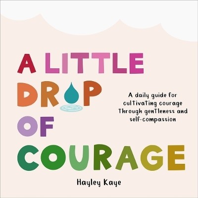 A Little Drop of Courage(English, Hardcover, Kaye Hayley)