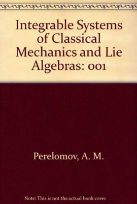 Integrable system of classical mechanics and lie algebra :00I(Hardcover, Perelmov)