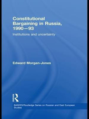 Constitutional Bargaining in Russia, 1990-93(English, Paperback, Morgan-Jones Edward)
