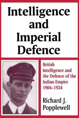 Intelligence and Imperial Defence(English, Paperback, Popplewell Richard James)