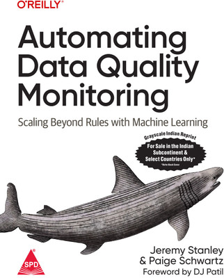 Automating Data Quality Monitoring: Going Deeper Than Data Observability (Grayscale Indian Edition)(Paperback, Jeremy Stanley, Paige Schwartz)