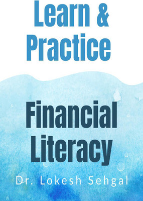 Learn & Practice Financial Literacy(English, Paperback, Dr. Lokesh Sehgal)