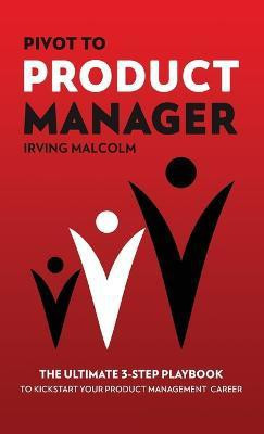 Pivot To Product Manager(English, Hardcover, Malcolm Irving)