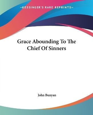Grace Abounding To The Chief Of Sinners(English, Paperback, Bunyan John)