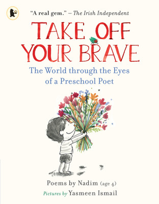 Take Off Your Brave: The World through the Eyes of a Preschool Poet(English, Paperback, . Nadim)