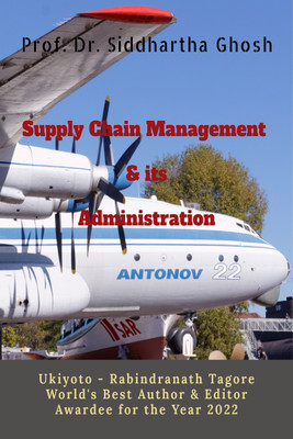 Supply Chain Management & its Administration(Paperback, Prof. Dr. Siddhartha Ghosh)