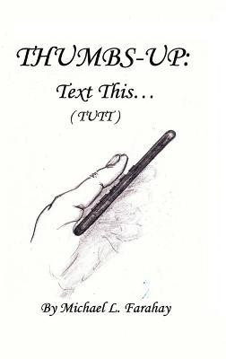 Thumbs-Up-Text This:(English, Hardcover, Farahay Michael L.)