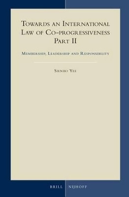 Towards an International Law of Co-progressiveness, Part II(English, Electronic book text, Yee Sienho)