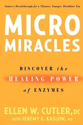 Micromiracles  - Discover the Healing Power of Enzymes(English, Paperback, CUTLER ELLEN)
