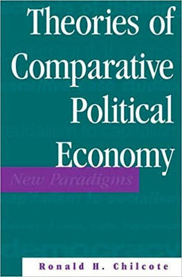 Theories Of Comparative Political Economy(Paperback, R H CHILCOTE)