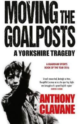 Moving The Goalposts(English, Paperback, Clavane Anthony)