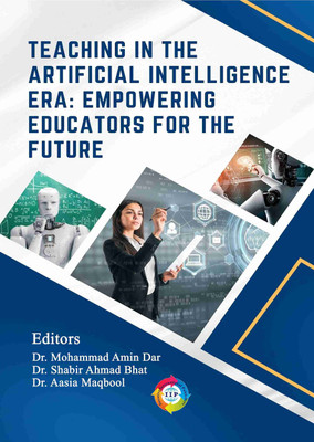 Teaching in the Artificial Intelligence Era: Empowering Educators for the Future(Paperback, Dr. Mohammad Amin Dar, Dr. Shabir Ahmad Bhat, Dr. Aasia Maqbool)