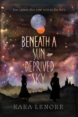 Beneath a Sun Deprived Sky(English, Paperback, Lenore Kara)