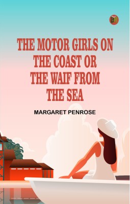 The Motor Girls on the Coast; or, The Waif From the Sea(Paperback, Margaret Penrose)