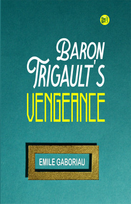 Baron Trigault's Vengeance(Paperback, Emile Gaboriau)