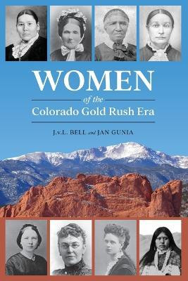 Women of the Colorado Gold Rush Era(English, Paperback, Bell J V L)