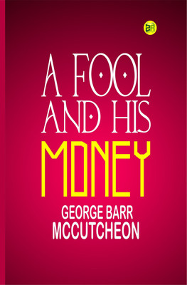 A Fool and His Money(Paperback, George Barr McCutcheon)