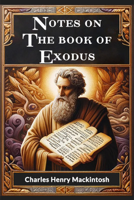 Notes on the book of Exodus (Edition2024)(English, Paperback, Mackintosh Charles Henry)