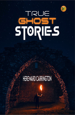 True Ghost Stories(Paperback, Hereward Carrington)