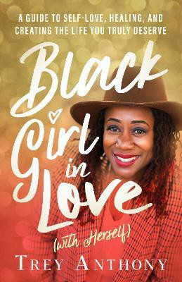 Black Girl In Love (with Herself)(English, Paperback, Anthony Trey)