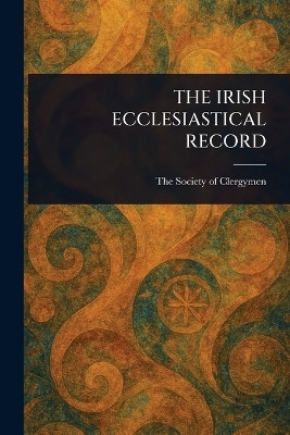 The Irish Ecclesiastical Record(English, Paperback, Society of Clergymen)