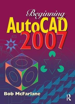 Beginning AutoCAD 2007(English, Paperback, McFarlane Bob)