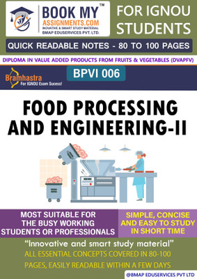 IGNOU BPVI BPVI 006 Food Processing and Engineering-II Quick Readable Notes | Important Topic-wise Conceptual Notes | Diploma in Value Added Products from Fruits & Vegetables (DVAPFV)  - Best IGNOU exam preparation book(Paperback, BMA Publication)