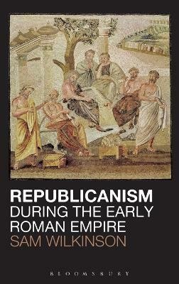 Republicanism during the Early Roman Empire(English, Hardcover, Wilkinson Sam)