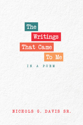 The Writings That Came To Me In A Poem(English, Paperback, Davis Nichols G Sr)