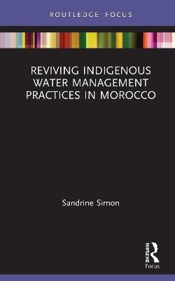 Reviving Indigenous Water Management Practices in Morocco(English, Hardcover, Simon Sandrine)