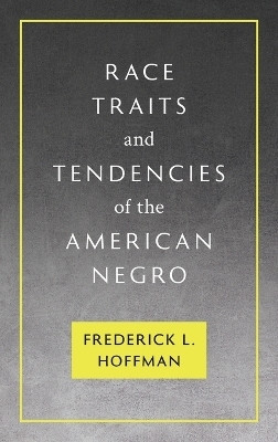 Race Traits and Tendencies of the American Negro [1896](English, Hardcover, Hoffman Frederick L)