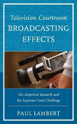 Television Courtroom Broadcasting Effects(English, Hardcover, Lambert Paul)