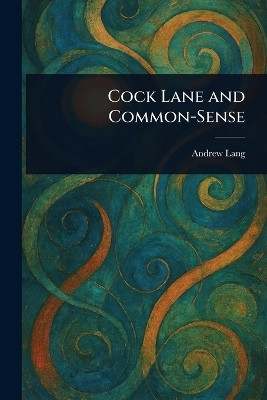 Cock Lane and Common-Sense(English, Paperback, Lang Andrew)