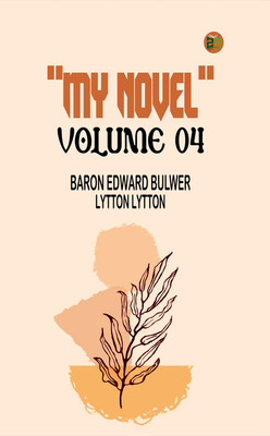 My Novel Volume 04(Paperback, Baron Edward Bulwer Lytton Lytton)