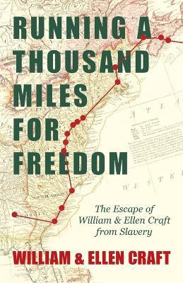 Running A Thousand Miles For Freedom, Or, The Escape Of William And Ellen Craft From Slavery(English, Paperback, Anon.)
