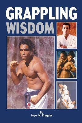 Grappling Wisdom(English, Paperback, Fraguas Jose M)