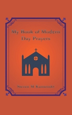 My Book of Modern Day Prayers(Paperback, Steven M Kamenski)