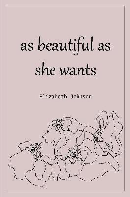As Beautiful as She Wants(English, Paperback, Johnson Elizabeth)