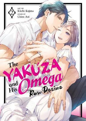 The Yakuza and His Omega: Raw Desire Vol. 2(English, Paperback, Aoi Chizu)