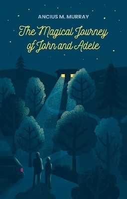 The Magical Journey of John and Adele(English, Paperback, Murray Ancius M.)