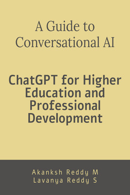 A Guide to Conversational Ai  - ChatGPT for Higher Education and Professional Development(English, Paperback, Muddam Akanksh Reddy)