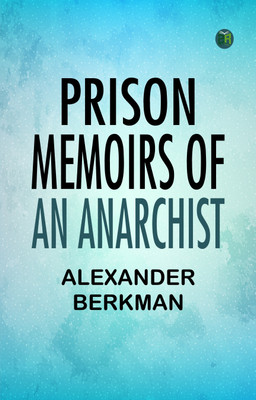 Prison Memoirs of an Anarchist(Paperback, Alexander Berkman)