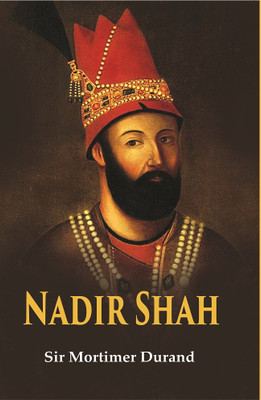 Nadir Shah(Paperback, Sir Mortimer Durand)
