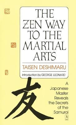 The Zen Way to Martial Arts  - A Japanese Master Reveals the Secrets of the Samurai(English, Paperback, Deshimaru Taisen)