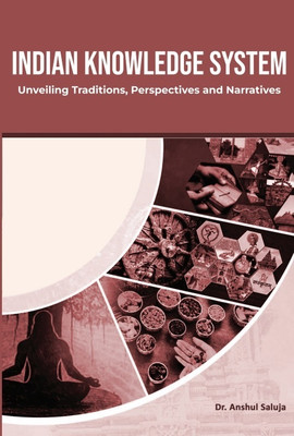 Indian Knowledge System Unveilling Traditions Perspectives and Narratives(English, Paperback, Dubey Chandra Shekhar)