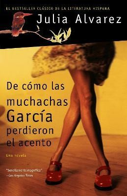 De como las muchachas Garcia perdieron el acento / How the Garcia Girls Lost Their Accents(Spanish, Paperback, Alvarez Julia)