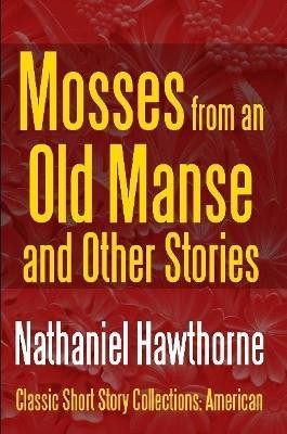 Mosses from an Old Manse and Other Stories(English, Paperback, Hawthorne Nathaniel)